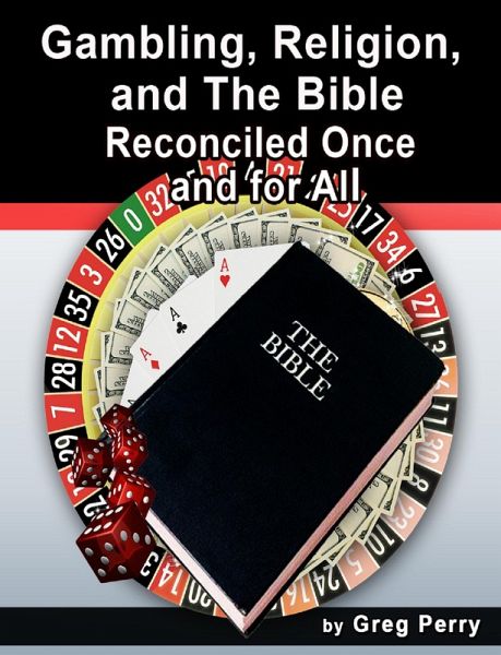 Gambling, Religion, and the Bible - Reconciled Once and for All (eBook, ePUB)