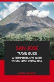 San Jose Travel Guide: A Comprehensive Guide to San Jose, Costa Rica. (eBook, ePUB) San Jose Travel Guide: A Comprehensive Guide to San Jose, Costa Rica. (eBook, ePUB)