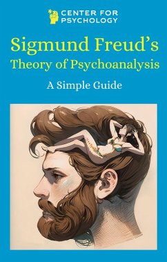 Sigmund Freud's Theory of Psychoanalysis (A Simple Guide) (eBook, ePUB) - Psychology, Center For