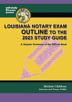 Louisiana Notary Exam Outline to the 2023 Study Guide: A Simpler Summary of the Official Book (eBook, ePUB) - Childress, Michele