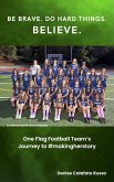 Be Brave. Do Hard Things. Believe. One Flag Football Team's Journey to #makingherstory (eBook, ePUB)