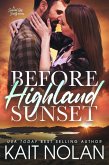 Before Highland Sunset (Special Ops Scots, #1) (eBook, ePUB) Before Highland Sunset (Special Ops Scots, #1) (eBook, ePUB)
