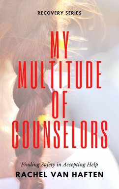 My Multitude of Counselors: Finding Safety in Accepting Help (Recovery or Revival?, #1) (eBook, ePUB) - VanHaften, Rachel