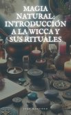 "Magia Natural: Introducción a la Wicca y sus Rituales" (eBook, ePUB) "Magia Natural: Introducción a la Wicca y sus Rituales" (eBook, ePUB)