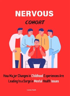 Nervous Cohort: How Major Changes in Childhood Experiences Are Leading to a Surge in Mental Health Issues (eBook, ePUB) - Haidt, Louise