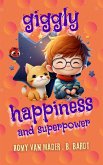 Giggly Happiness and Superpower: I program the matrix (eBook, ePUB) Giggly Happiness and Superpower: I program the matrix (eBook, ePUB)
