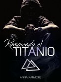Rompiendo el Titanio (Raffael y Sebastián, #3) (eBook, ePUB)