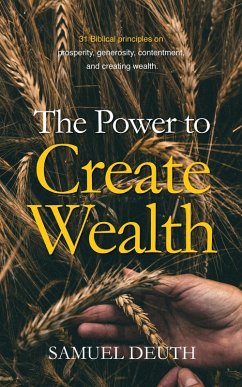 The Power to Create Wealth (eBook, ePUB) - Deuth, Samuel