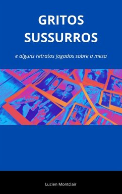 Cover Gritos Sussurros e algums retratos jogados sobre a mesa (eBook, ePUB)