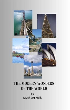 The Modern Wonders Of The World (Fun O'clock Educational Story Books for kids, #5) (eBook, ePUB) - Naik, Mushtaq