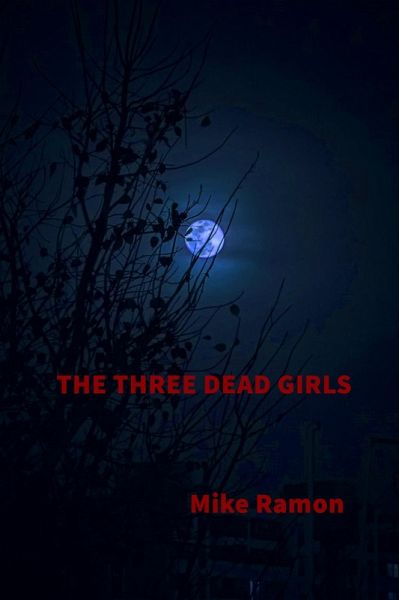 The Three Dead Girls (eBook, ePUB) The Three Dead Girls (eBook, ePUB)