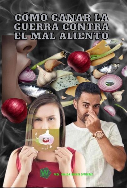 Cómo ganar la guerra contra el mal aliento (eBook, ePUB) Cómo ganar la guerra contra el mal aliento (eBook, ePUB)