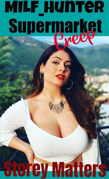 MILF-Hunter, Supermarket Creep (eBook, ePUB)