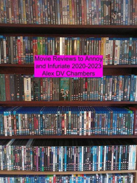 Movie Reviews to Annoy and Infuriate 2020-2023 (Chamber Film Reviews, #4) (eBook, ePUB) Movie Reviews to Annoy and Infuriate 2020-2023 (Chamber Film Reviews, #4) (eBook, ePUB)