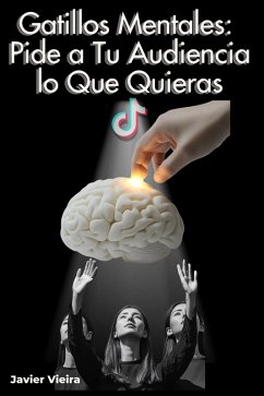 Cover Gatillos Mentales: pîde a tu audiencia lo que quieras (eBook, ePUB)