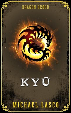 Kyu¯ (Dragon Brood, #2) (eBook, ePUB) - Lasco, Michael Kyu¯ (Dragon Brood, #2) (eBook, ePUB) - Lasco, Michael