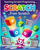 Teaching Scratch Programming...from Scratch (eBook, ePUB) Teaching Scratch Programming...from Scratch (eBook, ePUB)