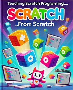 Teaching Scratch Programming...from Scratch (eBook, ePUB) - Nunez, John