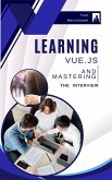 Learning Vue.js and Mastering the Interview (eBook, ePUB) Learning Vue.js and Mastering the Interview (eBook, ePUB)