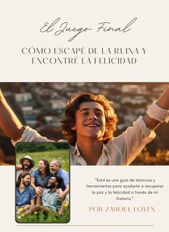 Cover El Juego Final: cómo escapé de la ruina y encontré la felicidad (eBook, ePUB)