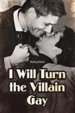 I Will Turn the Villain Gay (eBook, ePUB)