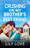 Crushing On My Brother's Best Friend (Mistakes & Promises, #1) (eBook, ePUB) Crushing On My Brother's Best Friend (Mistakes & Promises, #1) (eBook, ePUB)
