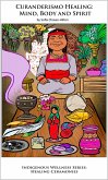 Curanderismo Healing: Mind, Body and Spirit; Indigenous Wellness Series: Healing Ceremonies (eBook, ePUB) Curanderismo Healing: Mind, Body and Spirit; Indigenous Wellness Series: Healing Ceremonies (eBook, ePUB)