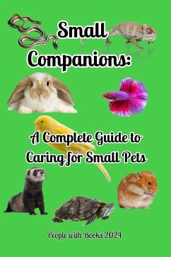 Cover Small Companions: A Complete Guide to Caring for Small Pets (eBook, ePUB)
