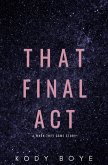 That Final Act: A When They Came Story (eBook, ePUB) That Final Act: A When They Came Story (eBook, ePUB)