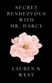 Secret Rendezvous with Mr. Darcy (eBook, ePUB)