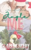 Jingle Me (A Steamy Christmas Romance Romcom Short Story) (eBook, ePUB) Jingle Me (A Steamy Christmas Romance Romcom Short Story) (eBook, ePUB)