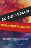 Be the Person People Want to Talk To (The Perfect Professional) (eBook, ePUB)