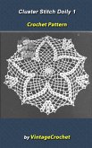 Cluster Stitch 1 Doily Vintage Crochet Pattern eBook (eBook, ePUB) Cluster Stitch 1 Doily Vintage Crochet Pattern eBook (eBook, ePUB)
