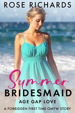Summer Bridesmaid Age Gap Love: A Forbidden First Time OMYW Story (Romantic Age Gap Quickies, #9) (eBook, ePUB) - Richards, Rose