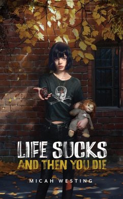 Life Sucks and then You Die (eBook, ePUB) - Westing, Micah