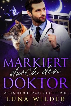 Markiert durch den Doktor (Aspen Ridge Pack: Shifter M.D., #4) (eBook, ePUB) - Wilder, Luna