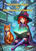 Informatik-Magie für kleine Hexen und Zauberer (Zauberwissen für kleine Entdecker, #5) (eBook, ePUB) Informatik-Magie für kleine Hexen und Zauberer (Zauberwissen für kleine Entdecker, #5) (eBook, ePUB)