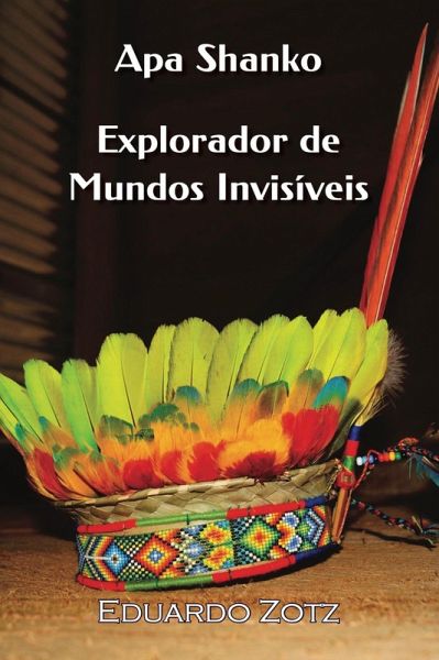 Explorador de Mundos Invisíveis (ApaShanko, #1) (eBook, ePUB) Explorador de Mundos Invisíveis (ApaShanko, #1) (eBook, ePUB)