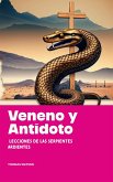 Veneno y Antídoto Lecciones de las Serpientes Ardientes (eBook, ePUB) Veneno y Antídoto Lecciones de las Serpientes Ardientes (eBook, ePUB)