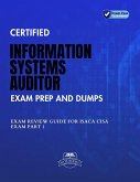 Certified Information Systems Auditor Exam Prep And Dumps Exam Review Guide for ISACA CISA Exam PART 1 (eBook, ePUB)