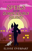 Spells and the Suspiciously Silent (A Williams Witch Mystery, #5) (eBook, ePUB) Spells and the Suspiciously Silent (A Williams Witch Mystery, #5) (eBook, ePUB)