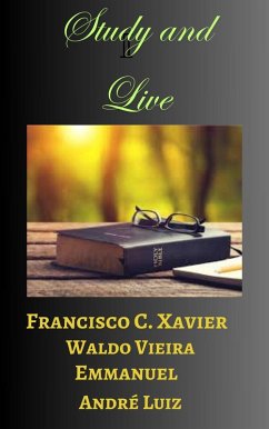 Study and Live - Part One (Spiritism, #15) (eBook, ePUB) - Xavier, Francisco Cândido; Emmanuel; Luiz, André