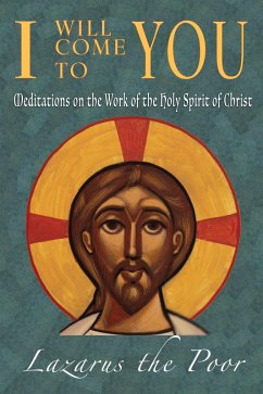 Cover I Will Come To You: Meditions on the Work of the Holy Spirit of Christ (eBook, ePUB)