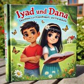 Iyad und Dana: Geschichten von Freundlichkeit, Mut und Freundschaft (1) (eBook, ePUB) Iyad und Dana: Geschichten von Freundlichkeit, Mut und Freundschaft (1) (eBook, ePUB)