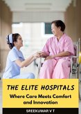 The Elite Hospitals: Where Care Meets Comfort and Innovation (eBook, ePUB)