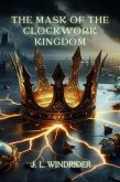 The Mask of the Clockwork Kingdom (eBook, ePUB) The Mask of the Clockwork Kingdom (eBook, ePUB)