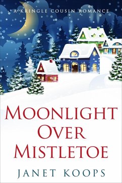 Cover Moonlight Over Mistletoe (Kringle Cousin Romance, #3) (eBook, ePUB)