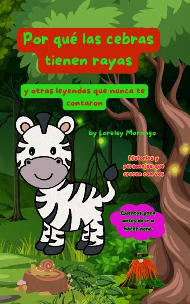 Por qué la cebra tiene rayas y otras leyendas que nunca te contaron (Cuentos para antes de ir a hacer nono) (eBook, ePUB)