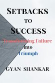 Setbacks to Success: Transforming Failure into Triumph (eBook, ePUB)