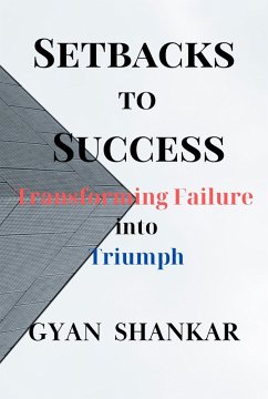 Setbacks to Success: Transforming Failure into Triumph (eBook, ePUB) - Shankar, Gyan